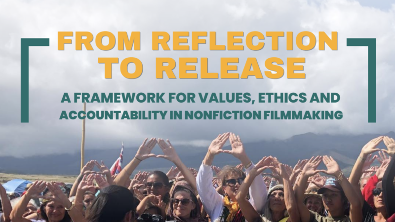 From Reflection to Release: Framework for Values, Ethics, and Accountability in Nonfiction Filmmaking Image