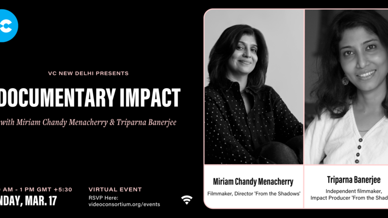 Documentary Impact with Miriam Chandy Menacherry & Triparna Banerjee Image