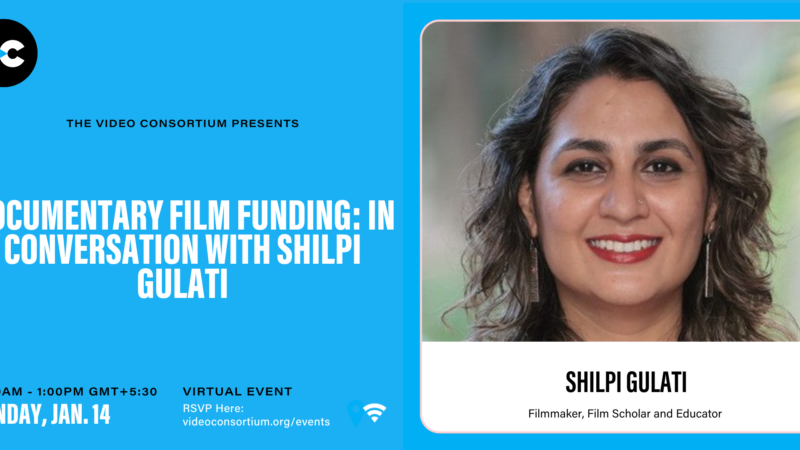 Documentary Film Funding: In conversation with Shilpi Gulati Image