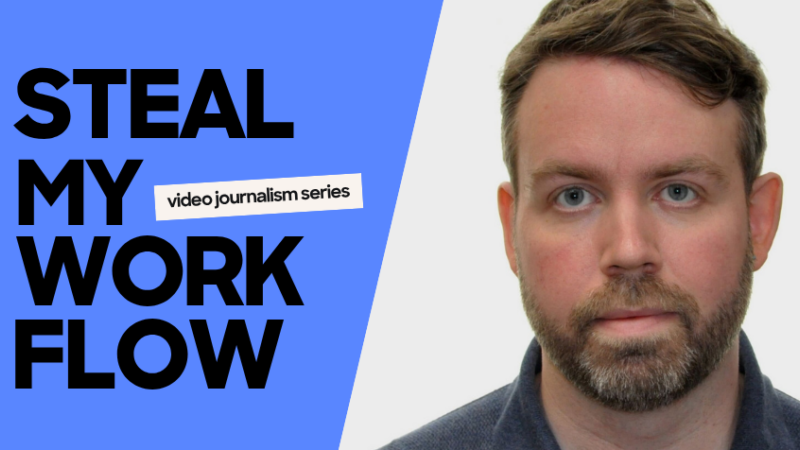 STEAL MY WORKFLOW: Up your Video Journalism Game Image
