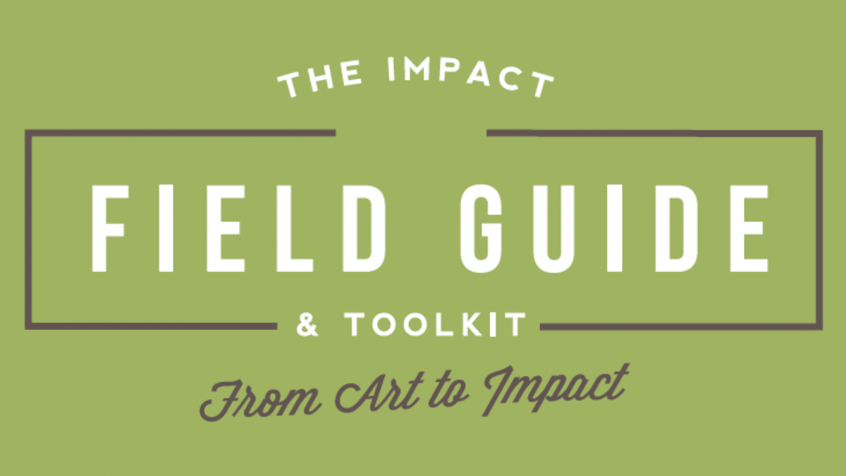 The Impact Field Guide and Tool Kit: From Art to Impact